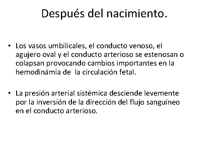 Después del nacimiento. • Los vasos umbilicales, el conducto venoso, el agujero oval y