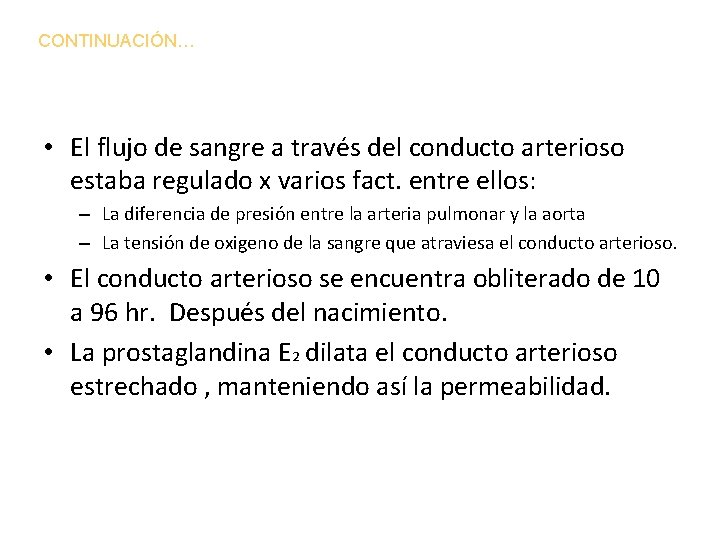 CONTINUACIÓN… • El flujo de sangre a través del conducto arterioso estaba regulado x