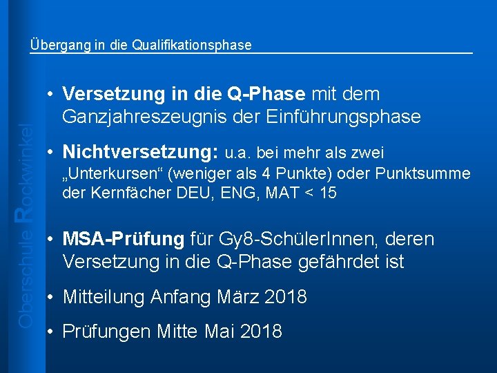 Oberschule Rockwinkel Übergang in die Qualifikationsphase • Versetzung in die Q-Phase mit dem Ganzjahreszeugnis