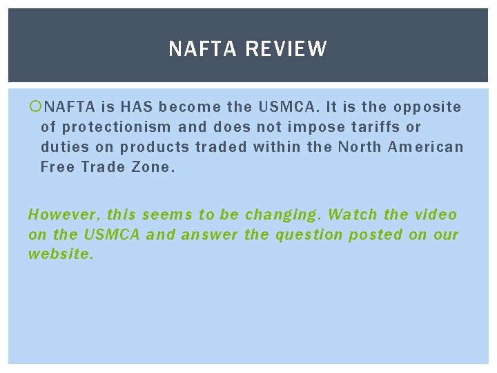 NAFTA REVIEW NAFTA is HAS become the USMCA. It is the opposite of protectionism