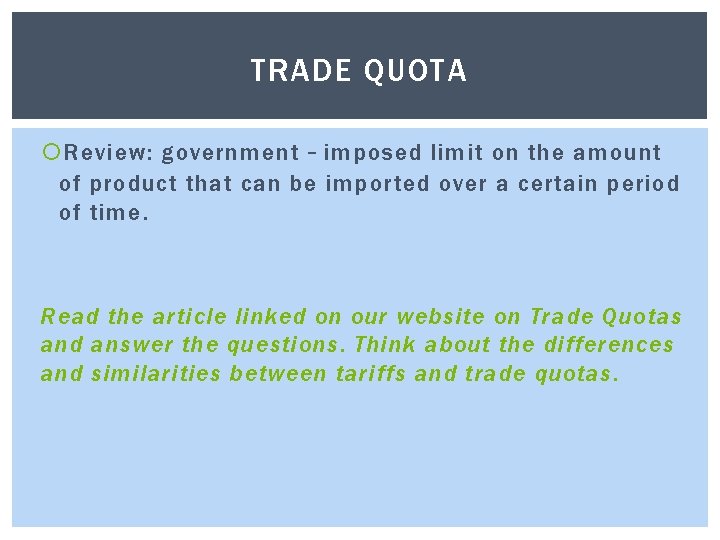 TRADE QUOTA Review: government – imposed limit on the amount of product that can