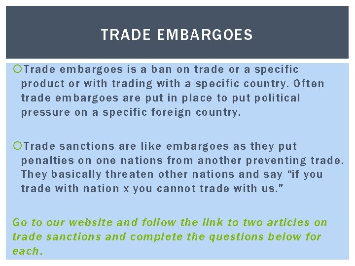 TRADE EMBARGOES Trade embargoes is a ban on trade or a specific product or
