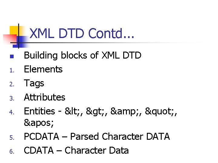 XML DTD Contd. . . n 1. 2. 3. 4. 5. 6. Building blocks