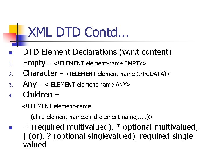 XML DTD Contd. . . n 1. 2. 3. 4. DTD Element Declarations (w.
