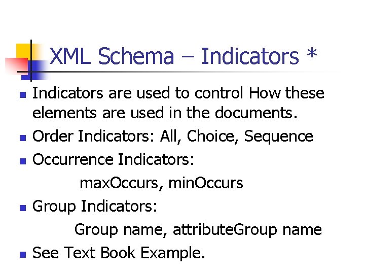 XML Schema – Indicators * n n n Indicators are used to control How