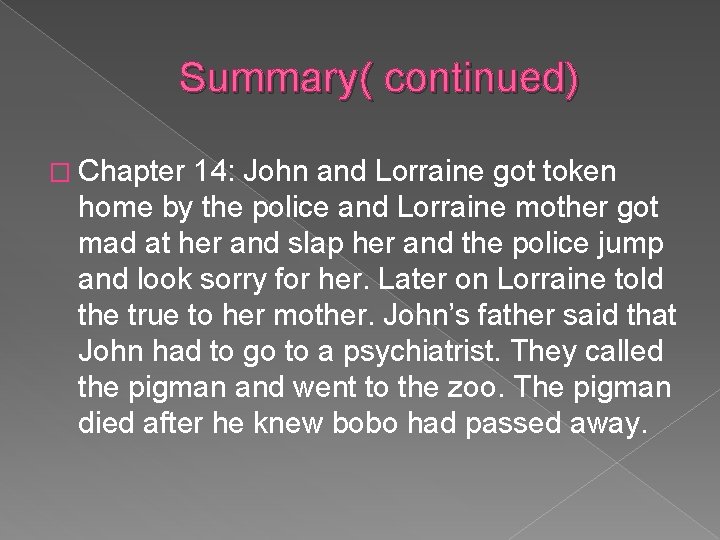 Summary( continued) � Chapter 14: John and Lorraine got token home by the police