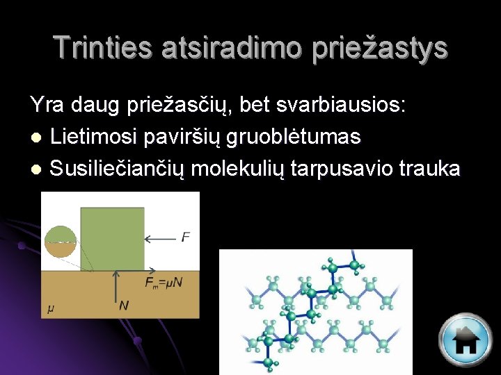 Trinties atsiradimo priežastys Yra daug priežasčių, bet svarbiausios: l Lietimosi paviršių gruoblėtumas l Susiliečiančių