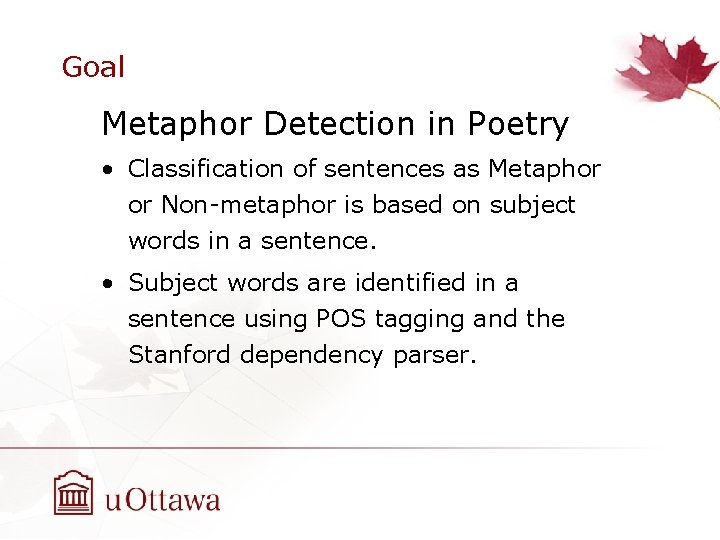 Goal Metaphor Detection in Poetry • Classification of sentences as Metaphor or Non-metaphor is