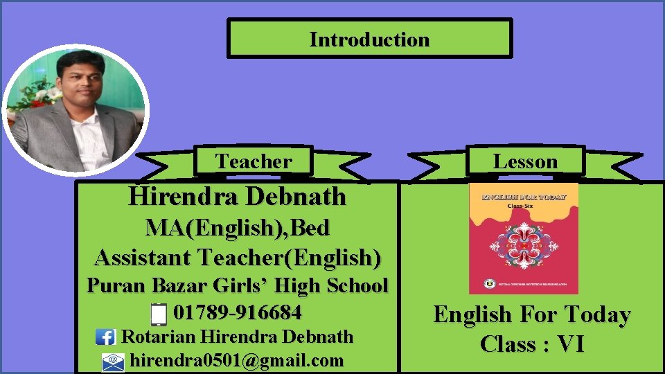 Introduction Teacher Lesson Hirendra Debnath MA(English), Bed Assistant Teacher(English) Puran Bazar Girls’ High School