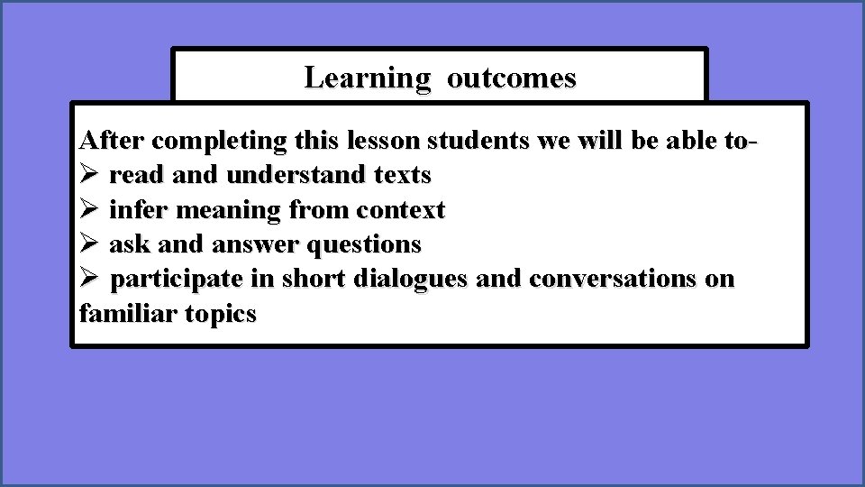 Learning outcomes After completing this lesson students we will be able toØ read and