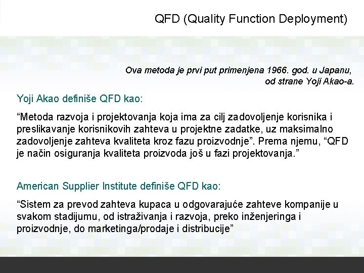 QFD (Quality Function Deployment) Ova metoda je prvi put primenjena 1966. god. u Japanu,