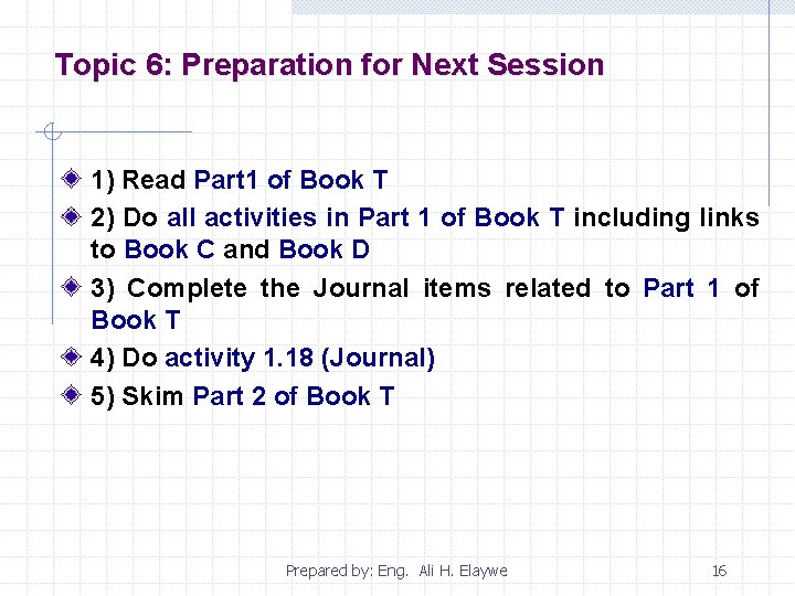 Topic 6: Preparation for Next Session 1) Read Part 1 of Book T 2)