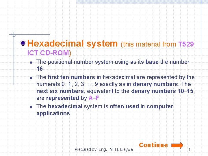 Hexadecimal system (this material from T 529 ICT CD-ROM) n n n The positional