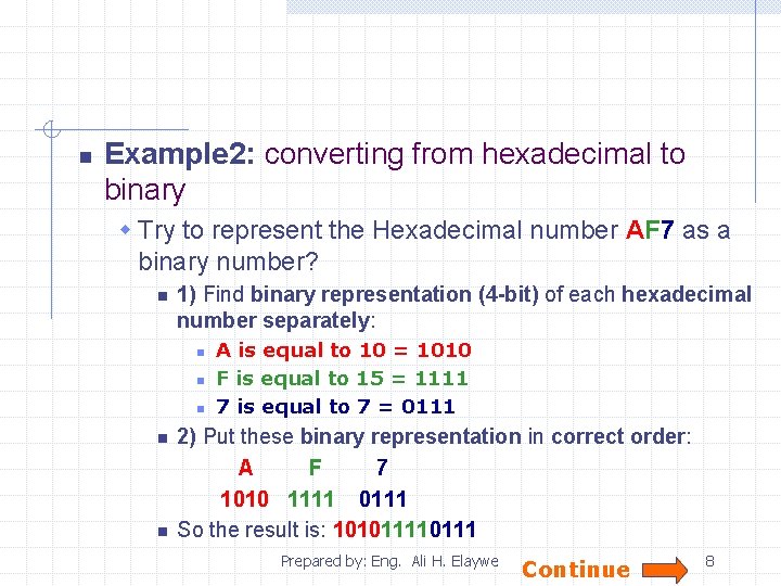 n Example 2: converting from hexadecimal to binary w Try to represent the Hexadecimal