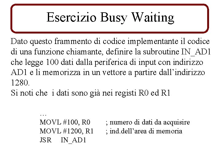 Esercizio Busy Waiting Dato questo frammento di codice implementante il codice di una funzione