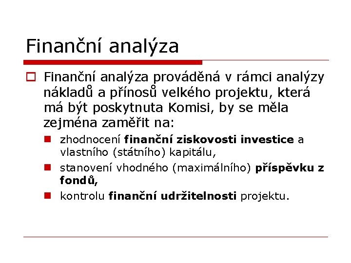 Finanční analýza o Finanční analýza prováděná v rámci analýzy nákladů a přínosů velkého projektu,