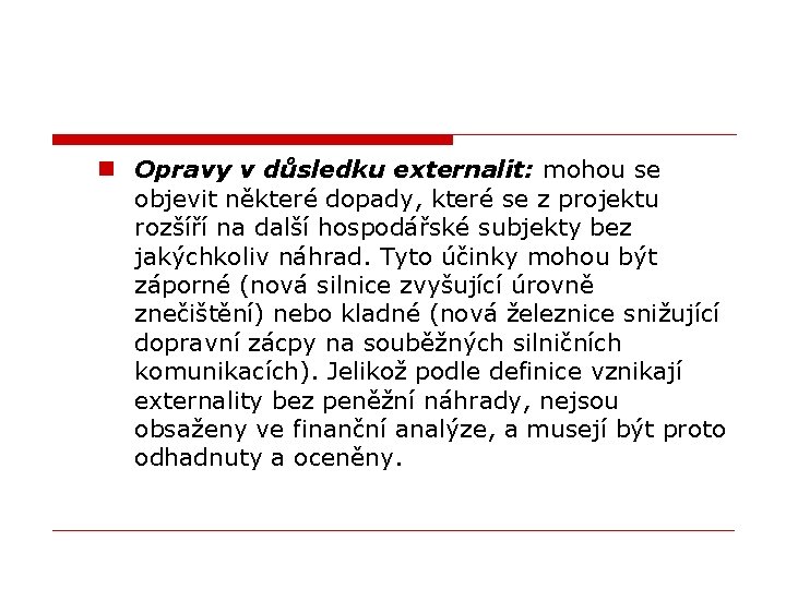 n Opravy v důsledku externalit: mohou se objevit některé dopady, které se z projektu