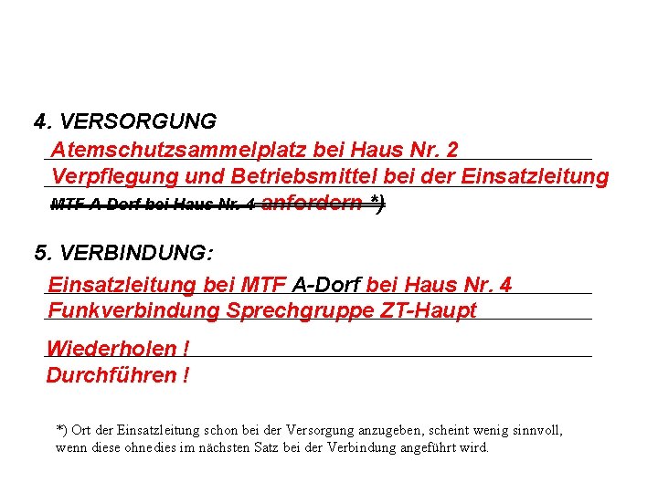 4. VERSORGUNG Atemschutzsammelplatz bei Haus Nr. 2 Verpflegung und Betriebsmittel bei der Einsatzleitung MTF