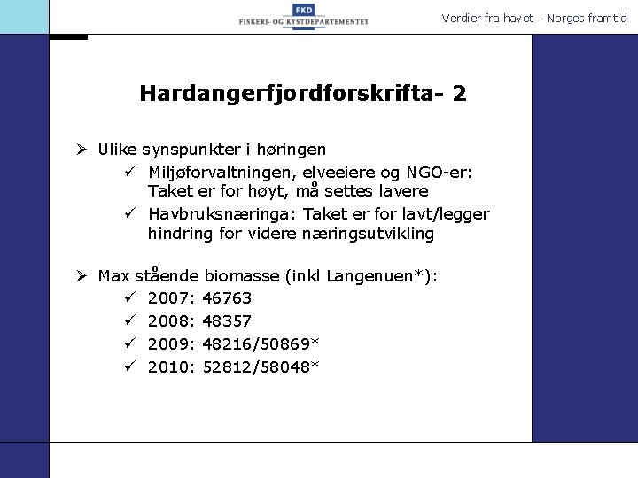 Verdier fra havet – Norges framtid Hardangerfjordforskrifta- 2 Ø Ulike synspunkter i høringen ü