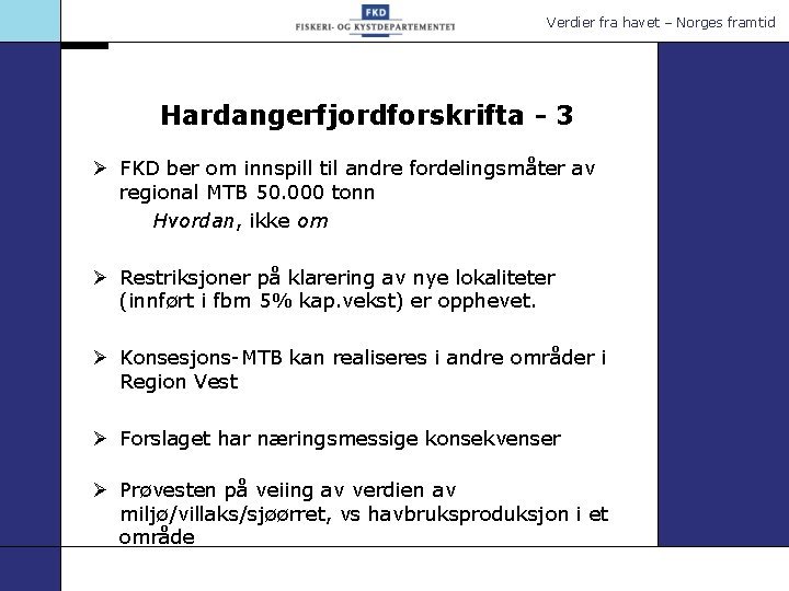 Verdier fra havet – Norges framtid Hardangerfjordforskrifta - 3 Ø FKD ber om innspill