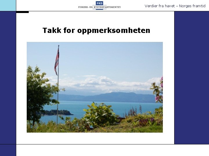 Verdier fra havet – Norges framtid Takk for oppmerksomheten 
