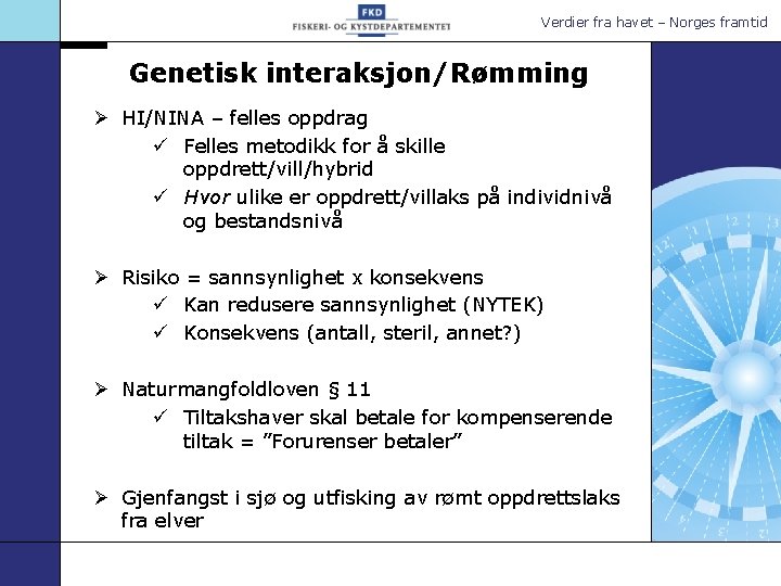 Verdier fra havet – Norges framtid Genetisk interaksjon/Rømming Ø HI/NINA – felles oppdrag ü