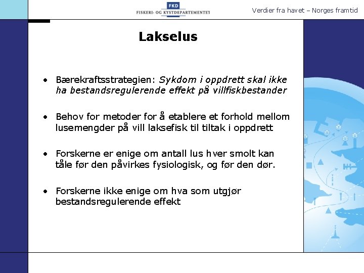 Verdier fra havet – Norges framtid Lakselus • Bærekraftsstrategien: Sykdom i oppdrett skal ikke