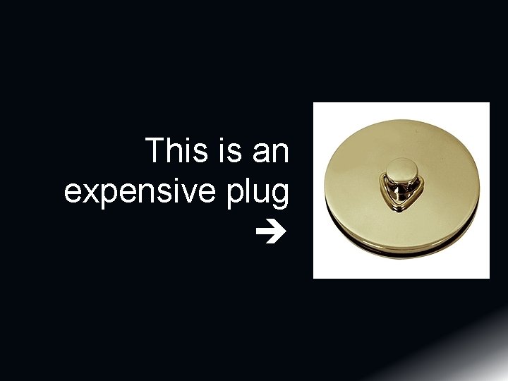 This is an expensive plug 