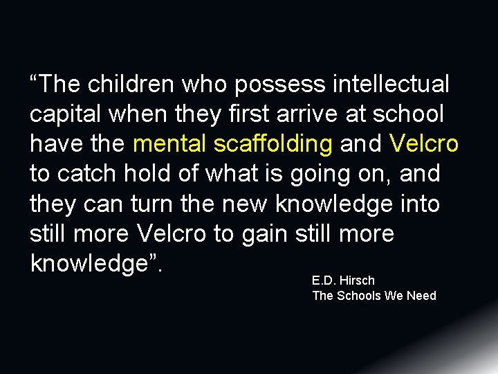 “The children who possess intellectual capital when they first arrive at school have the
