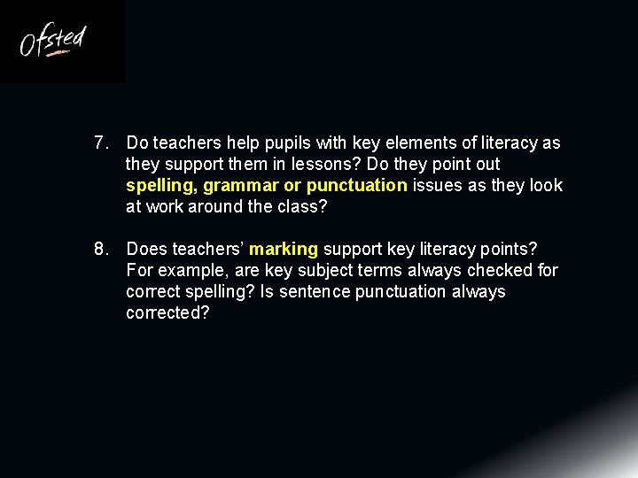 7. Do teachers help pupils with key elements of literacy as they support them