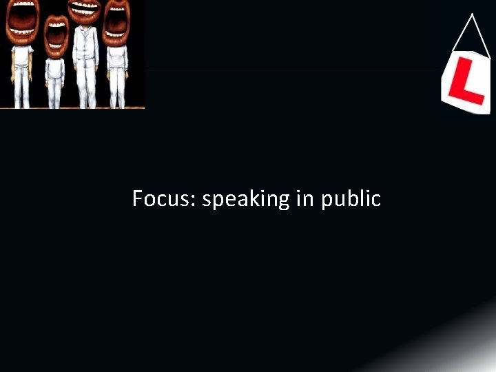 Focus: speaking in public 