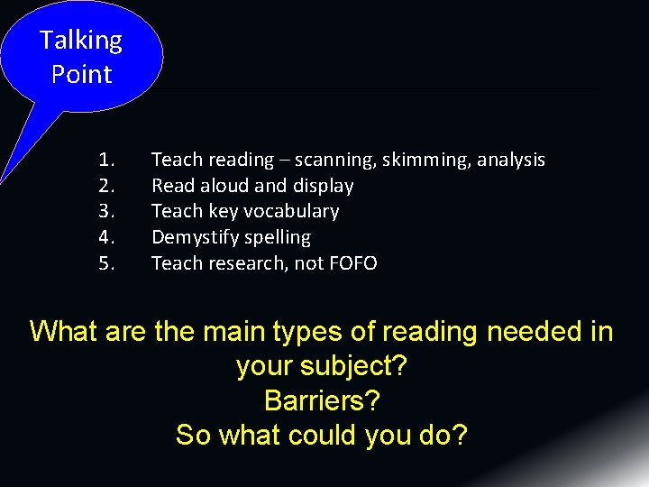 Talking Point 1. 2. 3. 4. 5. Teach reading – scanning, skimming, analysis Read