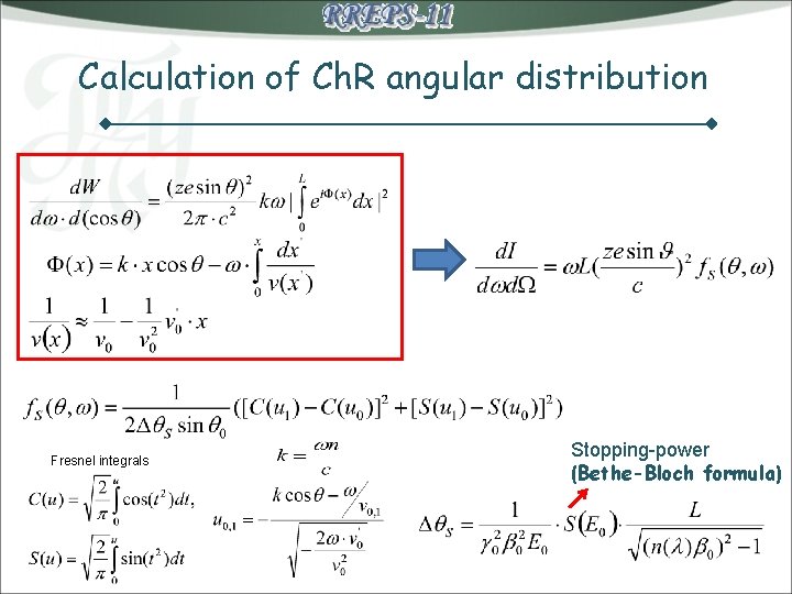 Calculation of Ch. R angular distribution Fresnel integrals Stopping-power (Bethe-Bloch formula) 