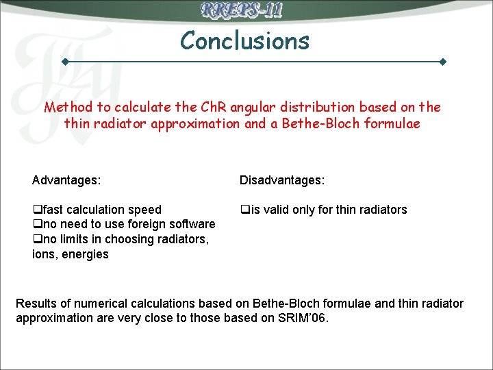 Conclusions Method to calculate the Ch. R angular distribution based on the thin radiator