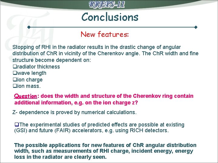 Conclusions New features: Stopping of RHI in the radiator results in the drastic change