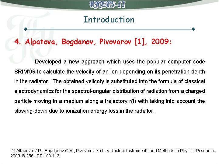 Introduction 4. Alpatova, Bogdanov, Pivovarov [1], 2009: Developed a new approach which uses the