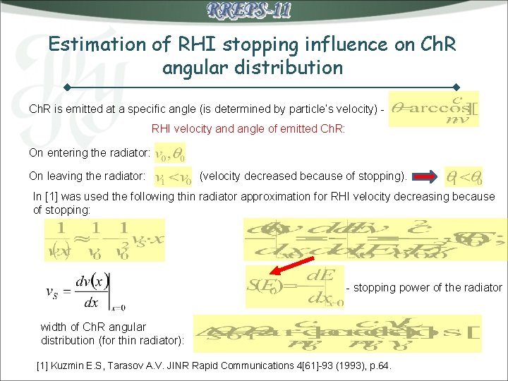 Estimation of RHI stopping influence on Ch. R angular distribution Ch. R is emitted