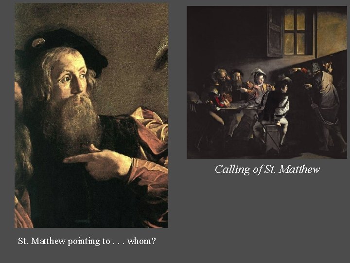 Calling of St. Matthew pointing to. . . whom? 