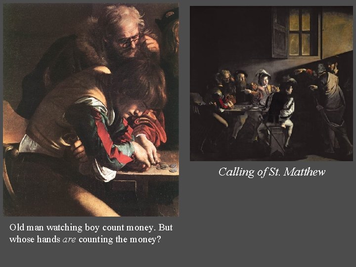 Calling of St. Matthew Old man watching boy count money. But whose hands are