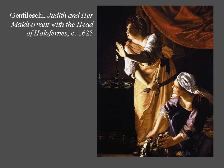 Gentileschi, Judith and Her Maidservant with the Head of Holofernes, c. 1625 