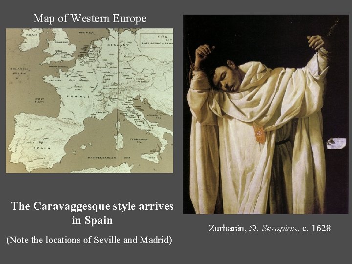 Map of Western Europe The Caravaggesque style arrives in Spain (Note the locations of