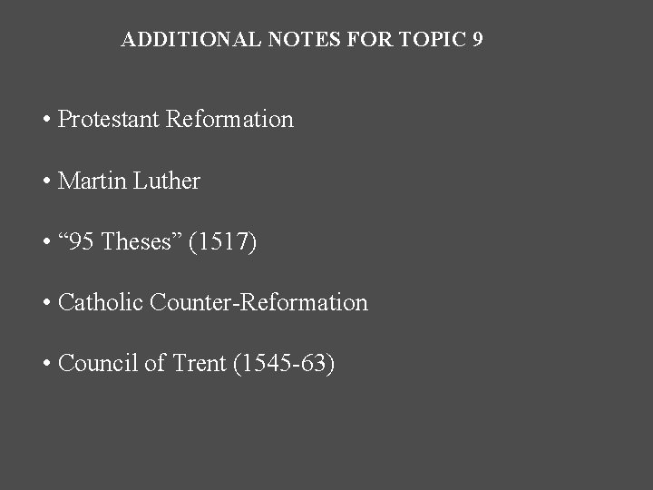ADDITIONAL NOTES FOR TOPIC 9 • Protestant Reformation • Martin Luther • “ 95