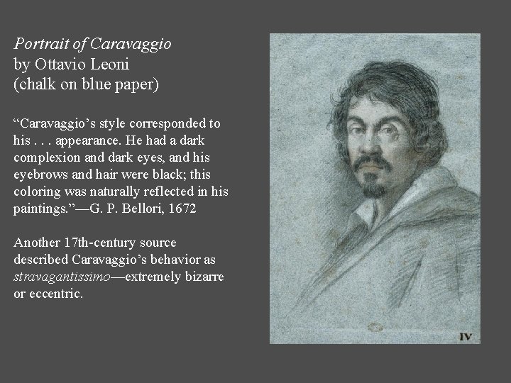 Portrait of Caravaggio by Ottavio Leoni (chalk on blue paper) “Caravaggio’s style corresponded to