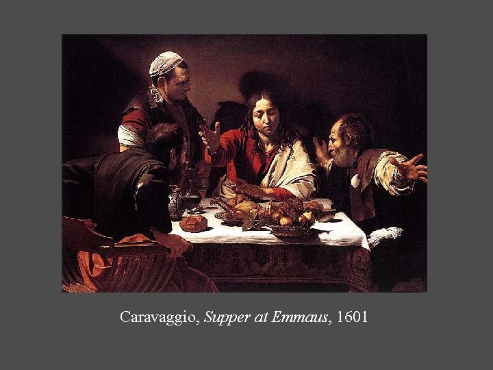 Caravaggio, Supper at Emmaus, 1601 