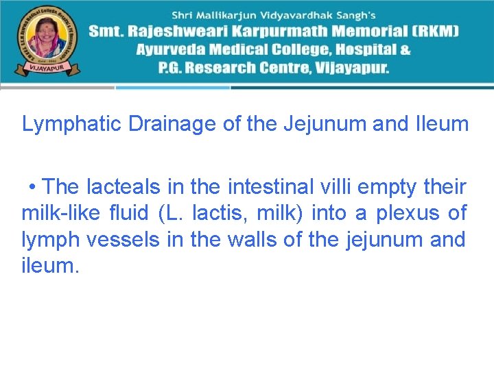 Lymphatic Drainage of the Jejunum and Ileum • The lacteals in the intestinal villi