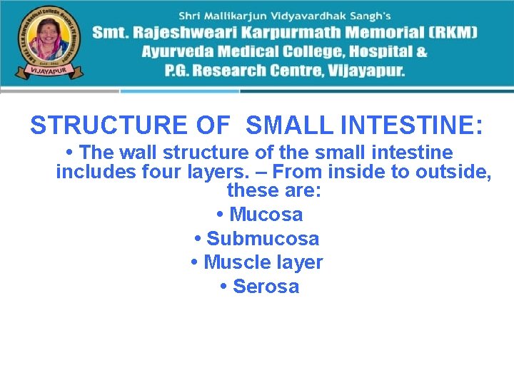 STRUCTURE OF SMALL INTESTINE: • The wall structure of the small intestine includes four