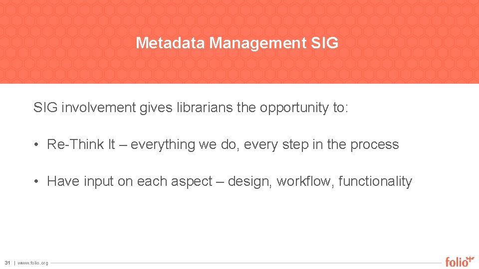 Metadata Management SIG involvement gives librarians the opportunity to: • Re-Think It – everything