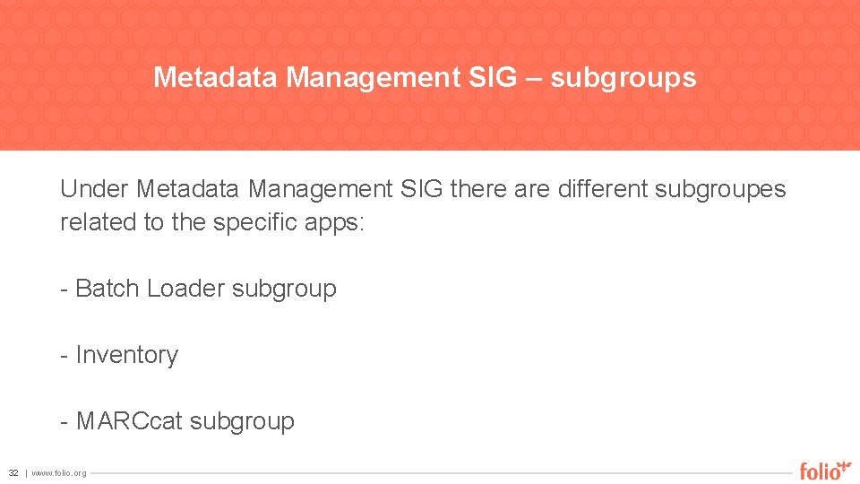 Metadata Management SIG – subgroups Under Metadata Management SIG there are different subgroupes related