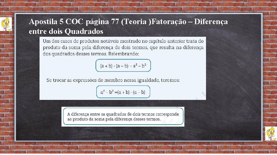 Apostila 5 COC página 77 (Teoria )Fatoração – Diferença entre dois Quadrados 