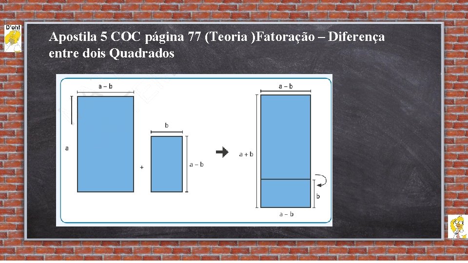 Apostila 5 COC página 77 (Teoria )Fatoração – Diferença entre dois Quadrados 